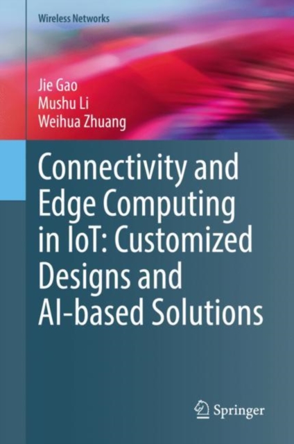 Connectivity and Edge Computing in IoT: Customized Designs and AI-based Solutions, EPUB eBook