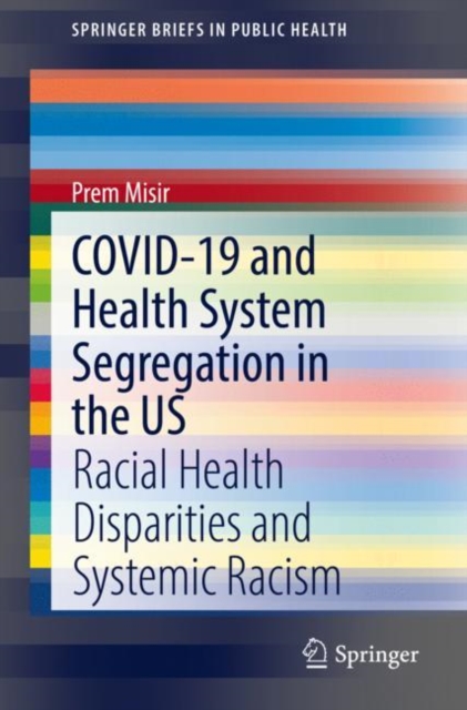 COVID-19 and Health System Segregation in the US : Racial Health Disparities and Systemic Racism, EPUB eBook