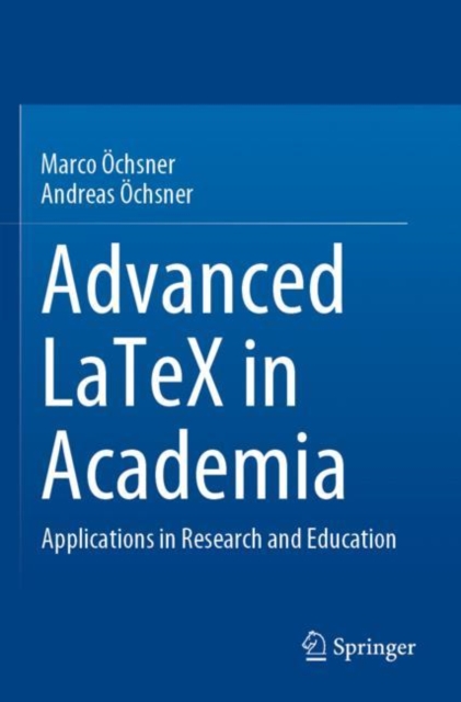 Advanced LaTeX in Academia : Applications in Research and Education, Paperback / softback Book