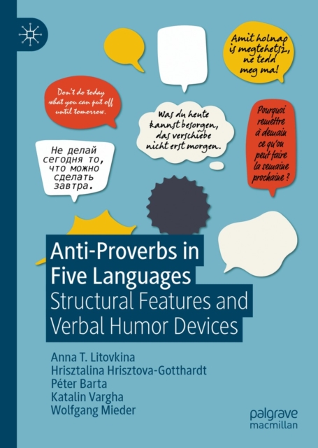 Anti-Proverbs in Five Languages : Structural Features and Verbal Humor Devices, EPUB eBook