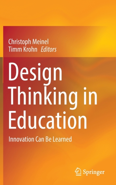 Design Thinking in Education : Innovation Can Be Learned, Hardback Book