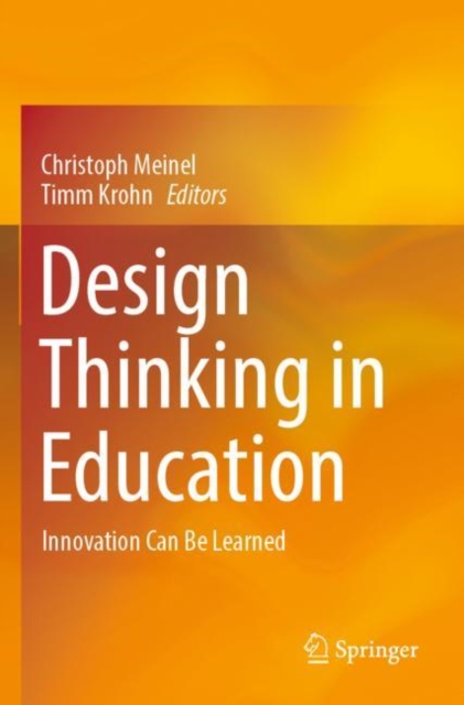 Design Thinking in Education : Innovation Can Be Learned, Paperback / softback Book