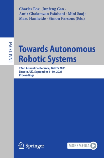 Towards Autonomous Robotic Systems : 22nd Annual Conference, TAROS 2021, Lincoln, UK, September 8-10, 2021, Proceedings, EPUB eBook