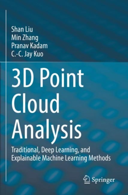 3D Point Cloud Analysis : Traditional, Deep Learning, and Explainable Machine Learning Methods, Paperback / softback Book
