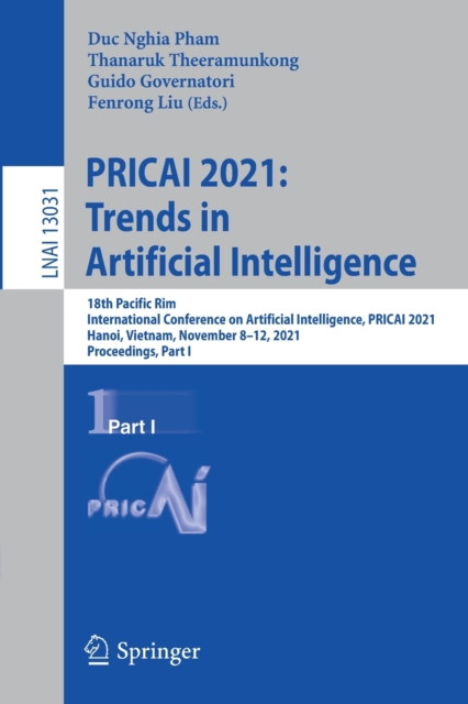 PRICAI 2021: Trends in Artificial Intelligence : 18th Pacific Rim International Conference on Artificial Intelligence, PRICAI 2021, Hanoi, Vietnam, November 8–12, 2021, Proceedings, Part I, Paperback / softback Book