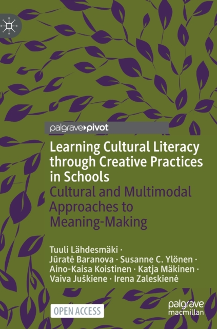 Learning Cultural Literacy through Creative Practices in Schools : Cultural and Multimodal Approaches to Meaning-Making, Hardback Book