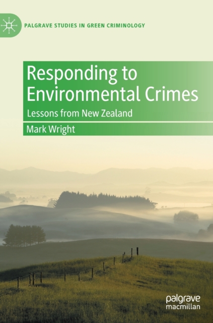 Responding to Environmental Crimes : Lessons from New Zealand, Hardback Book