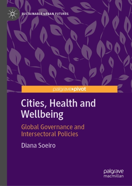 Cities, Health and Wellbeing : Global Governance and Intersectoral Policies, EPUB eBook