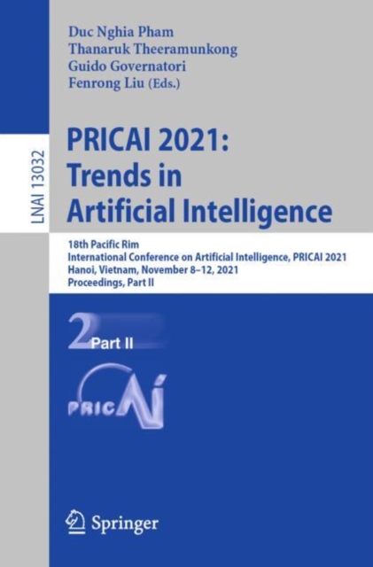 PRICAI 2021: Trends in Artificial Intelligence : 18th Pacific Rim International Conference on Artificial Intelligence, PRICAI 2021, Hanoi, Vietnam, November 8–12, 2021, Proceedings, Part II, Paperback / softback Book