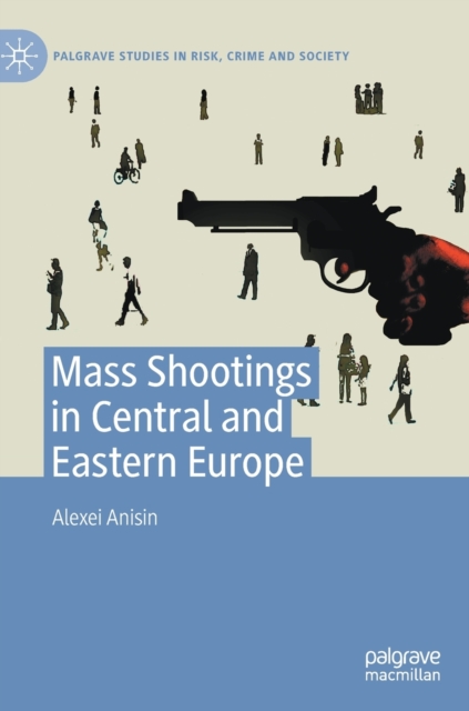 Mass Shootings in Central and Eastern Europe, Hardback Book
