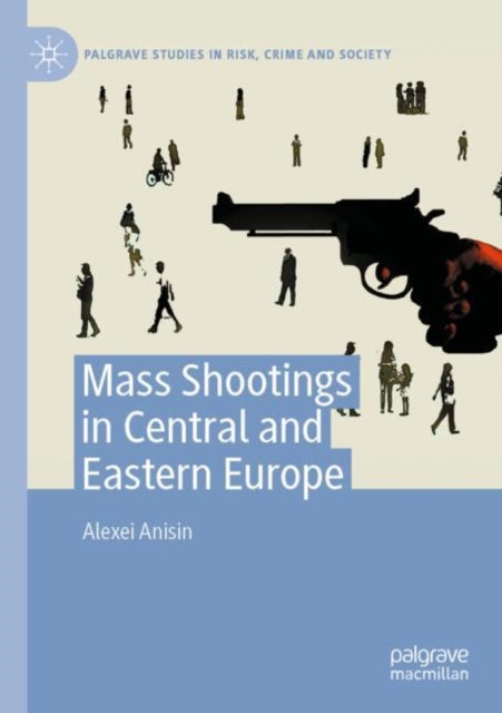 Mass Shootings in Central and Eastern Europe, Paperback / softback Book