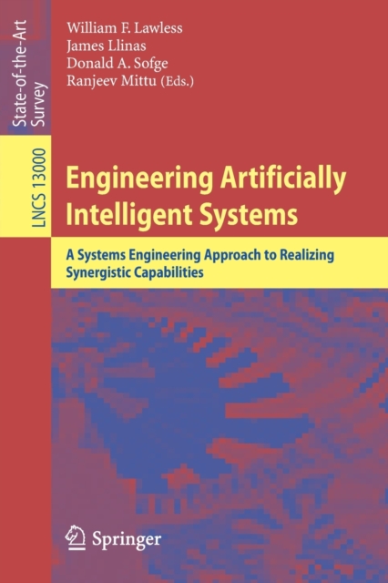 Engineering Artificially Intelligent Systems : A Systems Engineering Approach to Realizing Synergistic Capabilities, Paperback / softback Book