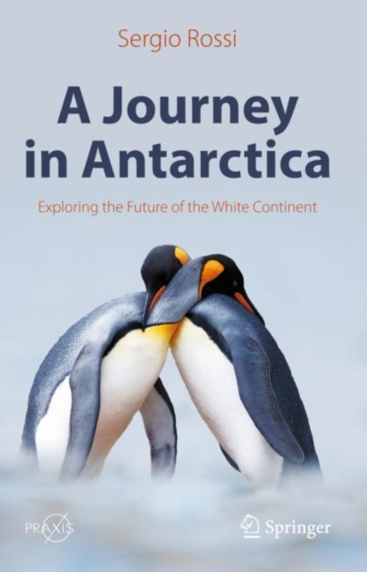 A Journey in Antarctica : Exploring the Future of the White Continent, EPUB eBook