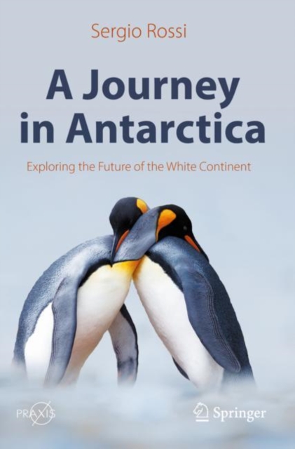 A Journey in Antarctica : Exploring the Future of the White Continent, Paperback / softback Book