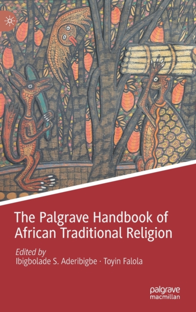The Palgrave Handbook of African Traditional Religion, Hardback Book