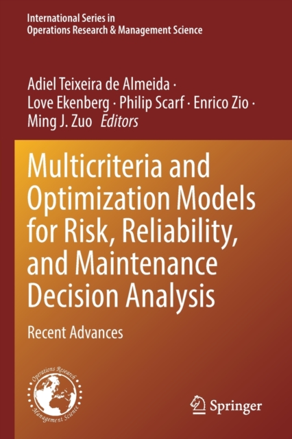 Multicriteria and Optimization Models for Risk, Reliability, and Maintenance Decision Analysis : Recent Advances, Paperback / softback Book