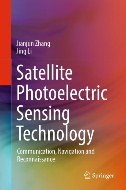 Satellite Photoelectric Sensing Technology : Communication, Navigation and Reconnaissance, EPUB eBook