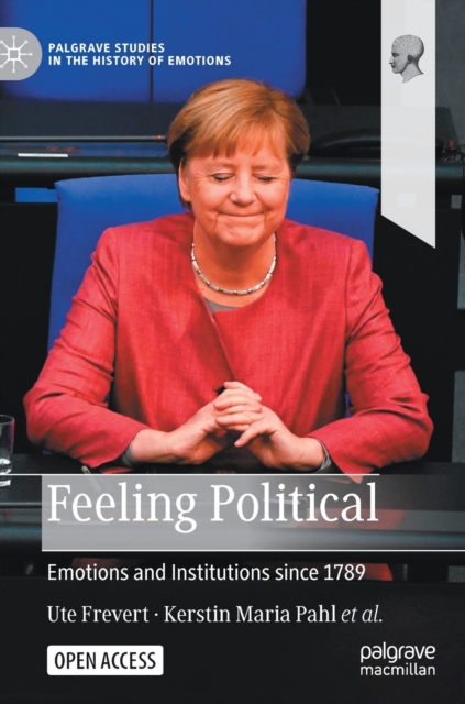 Feeling Political : Emotions and Institutions since 1789, Hardback Book