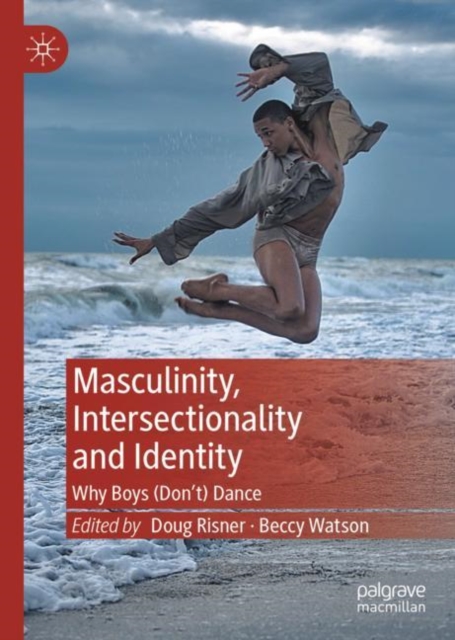 Masculinity, Intersectionality and Identity : Why Boys (Don’t) Dance, Hardback Book