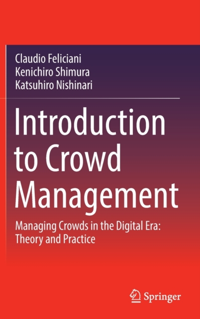 Introduction to Crowd Management : Managing Crowds in the Digital Era: Theory and Practice, Hardback Book