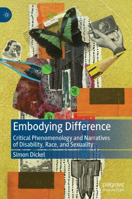 Embodying Difference : Critical Phenomenology and Narratives of Disability, Race, and Sexuality, Hardback Book