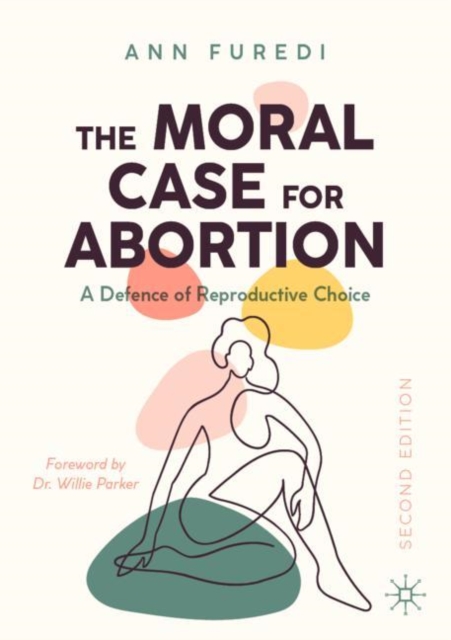The Moral Case for Abortion : A Defence of Reproductive Choice, EPUB eBook