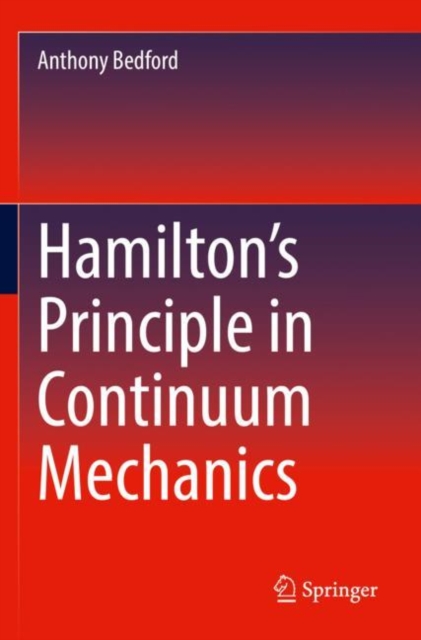 Hamilton’s Principle in Continuum Mechanics, Paperback / softback Book