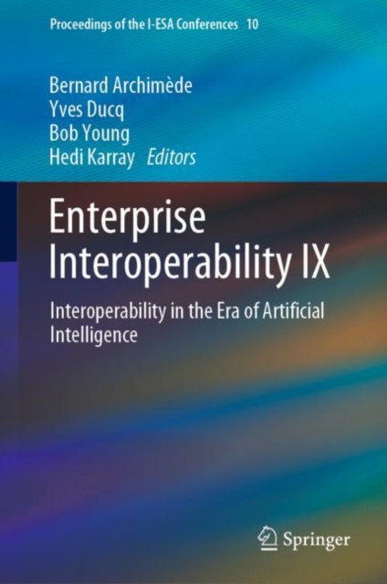 Enterprise Interoperability IX : Interoperability in the Era of Artificial Intelligence, Hardback Book
