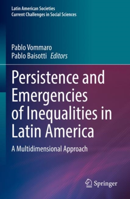 Persistence and Emergencies of Inequalities in Latin America : A Multidimensional Approach, Paperback / softback Book