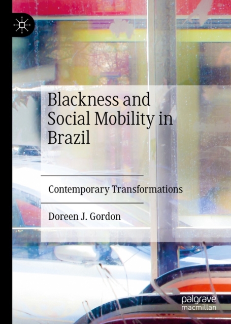 Blackness and Social Mobility in Brazil : Contemporary Transformations, EPUB eBook