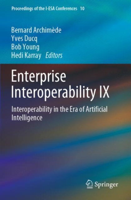 Enterprise Interoperability IX : Interoperability in the Era of Artificial Intelligence, Paperback / softback Book