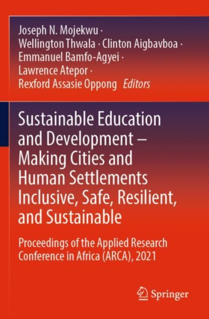 Sustainable Education and Development - Making Cities and Human Settlements Inclusive, Safe, Resilient, and Sustainable : Proceedings of the Applied Research Conference in Africa (ARCA), 2021, Paperback / softback Book