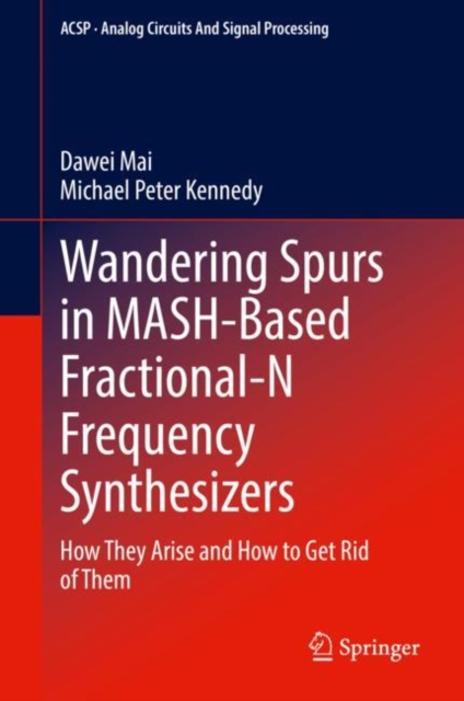Wandering Spurs in MASH-Based Fractional-N Frequency Synthesizers : How They Arise and How to Get Rid of Them, Hardback Book