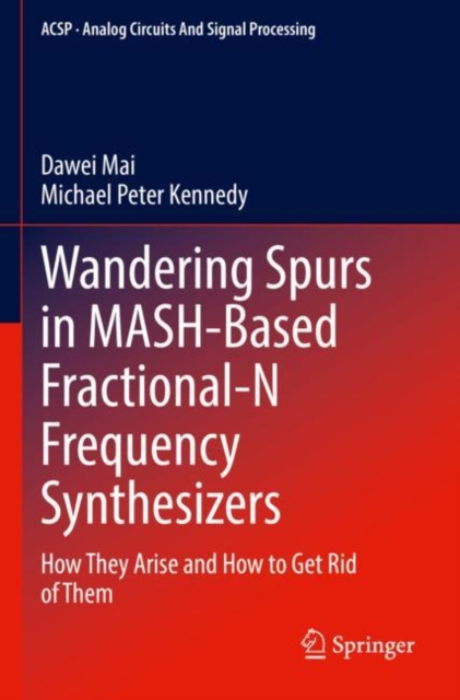 Wandering Spurs in MASH-Based Fractional-N Frequency Synthesizers : How They Arise and How to Get Rid of Them, Paperback / softback Book