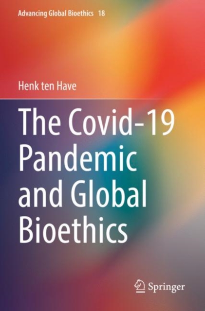 The Covid-19 Pandemic and Global Bioethics, Paperback / softback Book