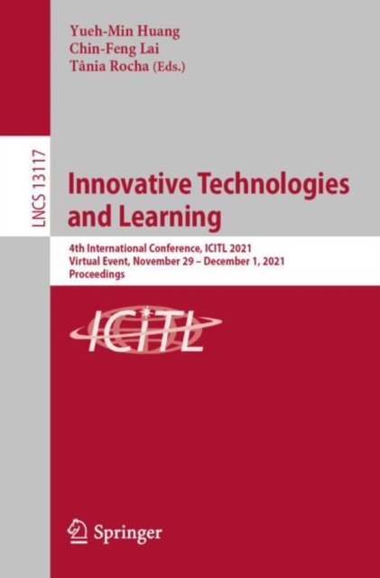 Innovative Technologies and Learning : 4th International Conference, ICITL 2021, Virtual Event, November 29 - December 1, 2021, Proceedings, EPUB eBook
