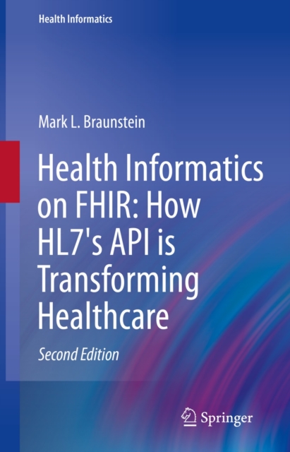Health Informatics on FHIR: How HL7's API is Transforming Healthcare, EPUB eBook