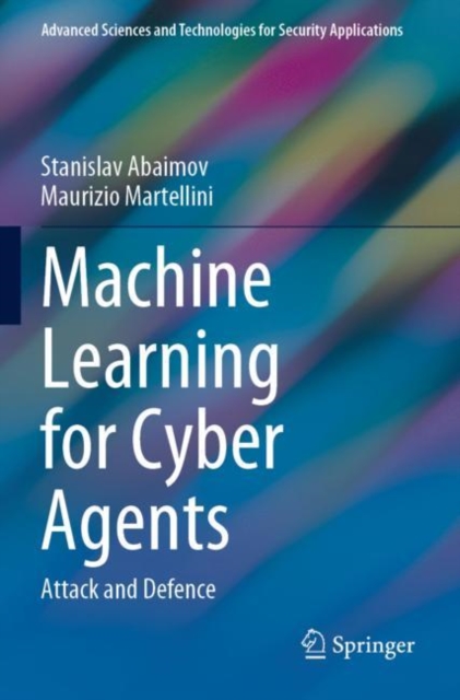 Machine Learning for Cyber Agents : Attack and Defence, Paperback / softback Book