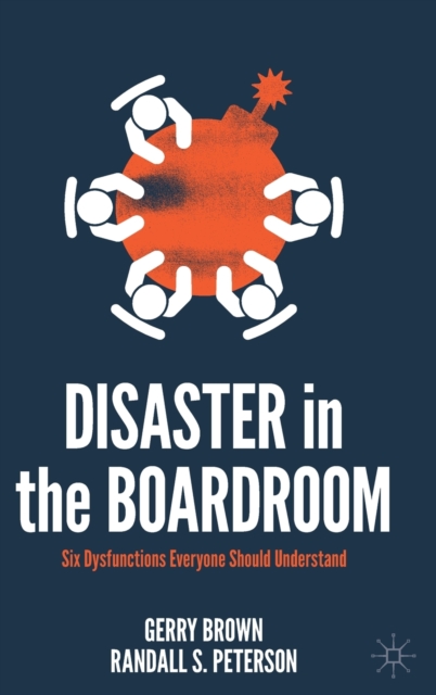 Disaster in the Boardroom : Six Dysfunctions Everyone Should Understand, Hardback Book