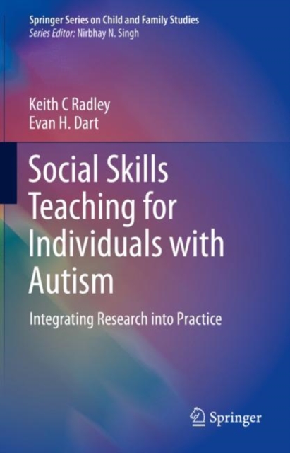 Social Skills Teaching for Individuals with Autism : Integrating Research into Practice, Hardback Book