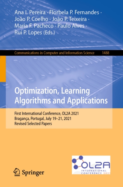 Optimization, Learning Algorithms and Applications : First International Conference, OL2A 2021, Braganca, Portugal, July 19-21, 2021, Revised Selected Papers, EPUB eBook