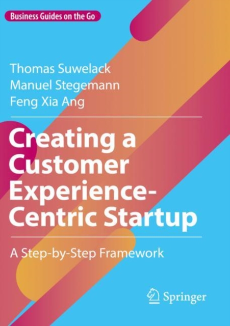 Creating a Customer Experience-Centric Startup : A Step-by-Step Framework, Paperback / softback Book