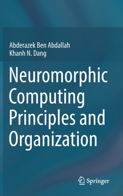 Neuromorphic Computing Principles and Organization, Hardback Book