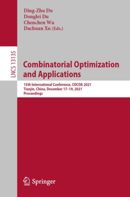Combinatorial Optimization and Applications : 15th International Conference, COCOA 2021, Tianjin, China, December 17-19, 2021, Proceedings, EPUB eBook