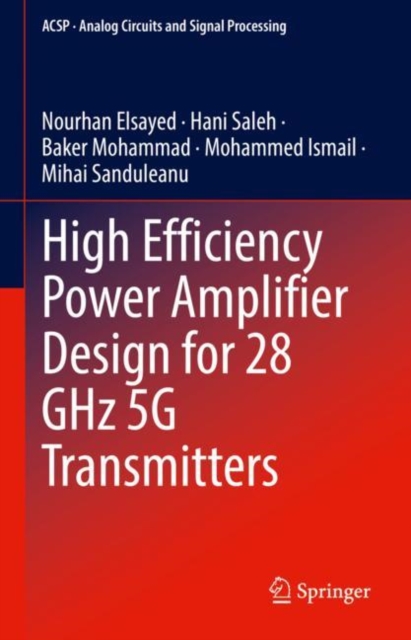 High Efficiency Power Amplifier Design for 28 GHz 5G Transmitters, Hardback Book