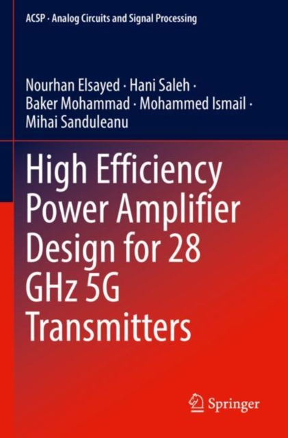 High Efficiency Power Amplifier Design for 28 GHz 5G Transmitters, Paperback / softback Book