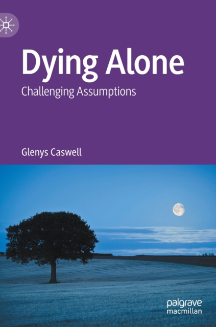 Dying Alone : Challenging Assumptions, Hardback Book