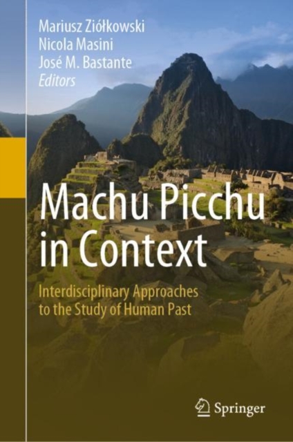 Machu Picchu in Context : Interdisciplinary Approaches to the Study of Human Past, Hardback Book