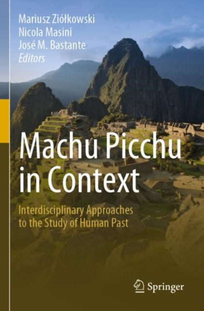 Machu Picchu in Context : Interdisciplinary Approaches to the Study of Human Past, Paperback / softback Book