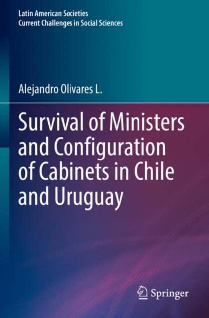 Survival of Ministers and Configuration of Cabinets in Chile and Uruguay, Paperback / softback Book